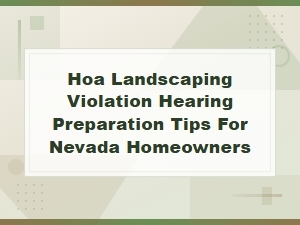 Nevada Hoa Landscaping Violation Hearing Guide